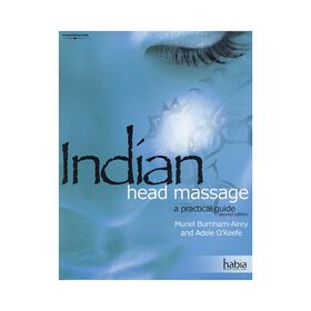 Beauty Express Indian Head Massage: A Practical Guide. 2nd Edition